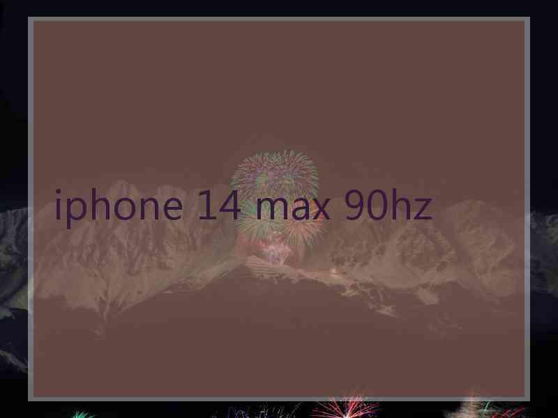 iphone 14 max 90hz